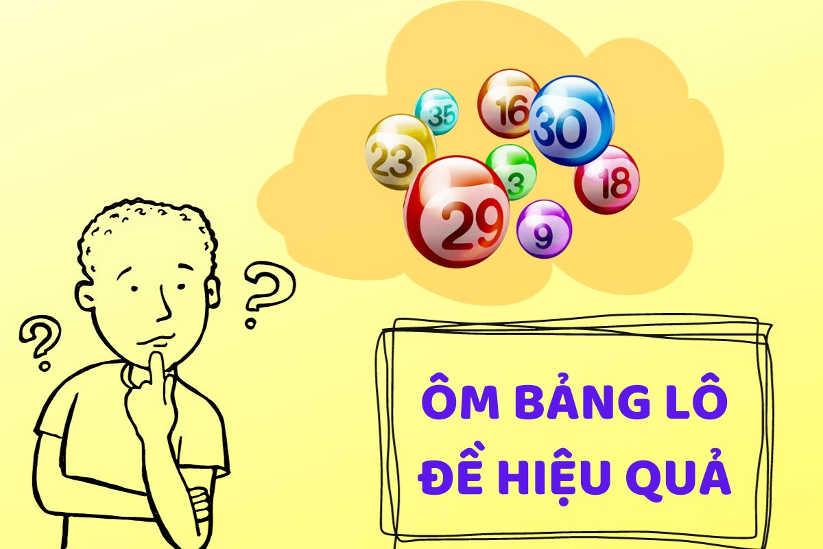 cách ôm bảng lô đề an toàn, không bao giờ sợ lỗ 2 cách ôm bảng lô đề