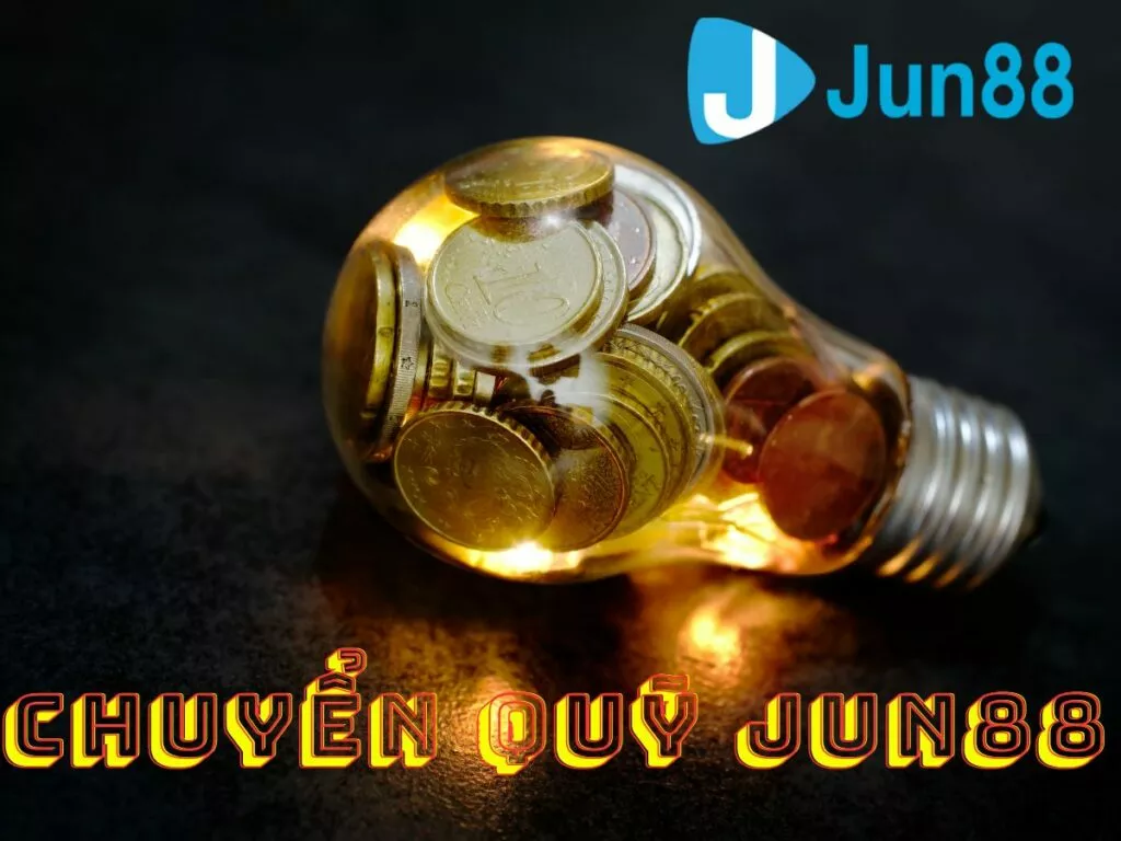 hướng dẫn chuyển quỹ jun88 thành công nhanh chóng 38 chuyen quy jun88 la gi