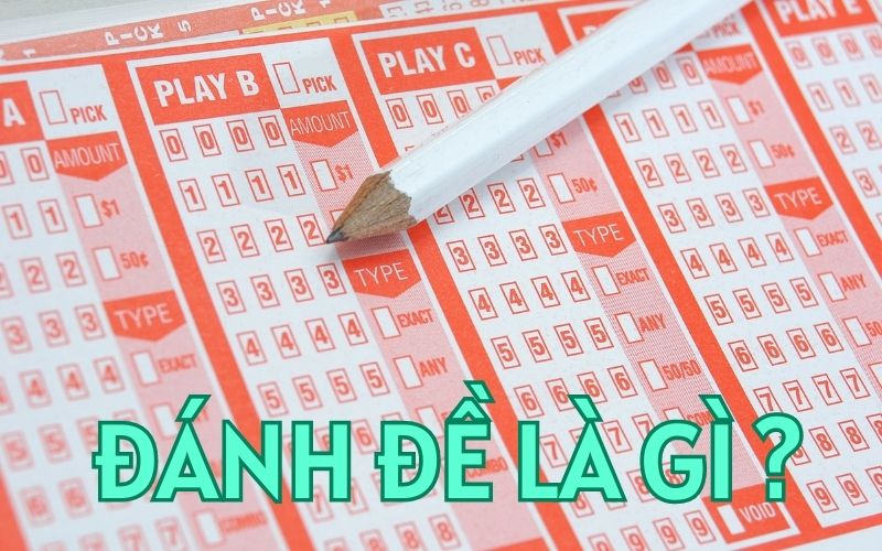 lô đề là gì? tổng hợp kiến thức về lô đề mà tân thủ nên biết 3 đánh đề là gì?