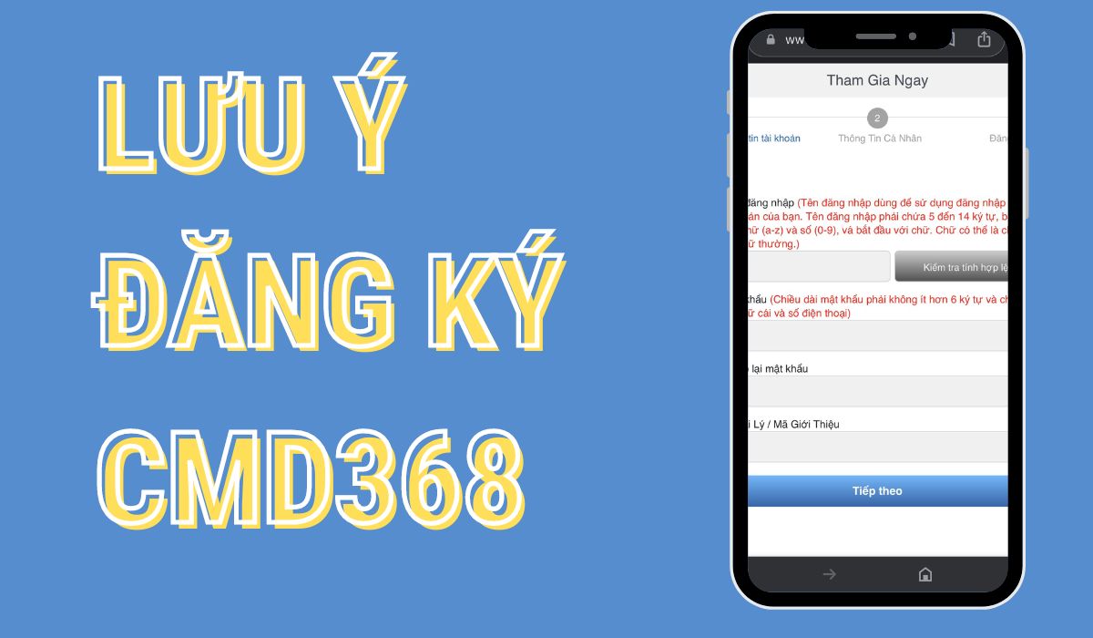 đăng ký cmd368 - cách tạo tài khoản cmd368 đơn giản nhất 4 lưu ý khi đăng ký cmd368