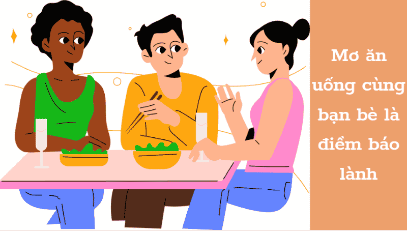 giải mã giấc mơ thấy ăn uống. con số chuẩn xác nhất? 2 mơ thấy ăn uống cùng bạn bè