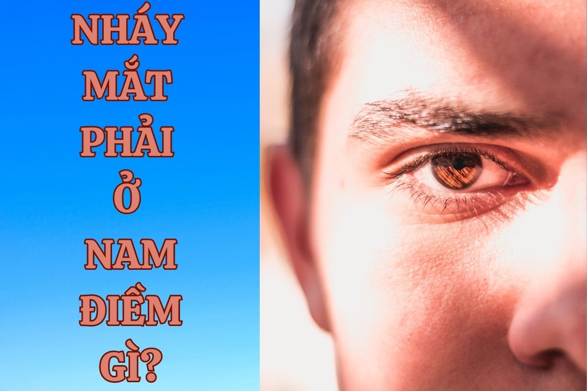 nháy mắt phải đánh con gì trúng lớn? điềm báo nháy mắt phải 1 nháy mắt phải ở nam điềm gì?