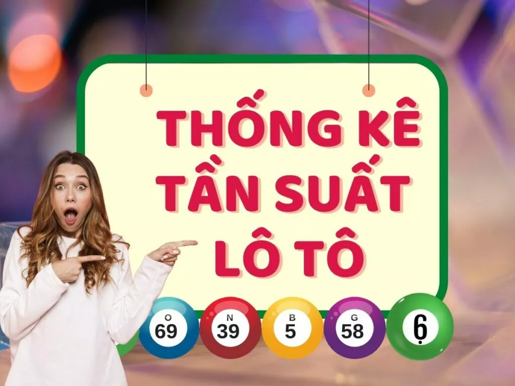thống kê tần suất lô tô là gì? cách đánh đề theo tần suất lô 12 thong ke tan suat lo lo