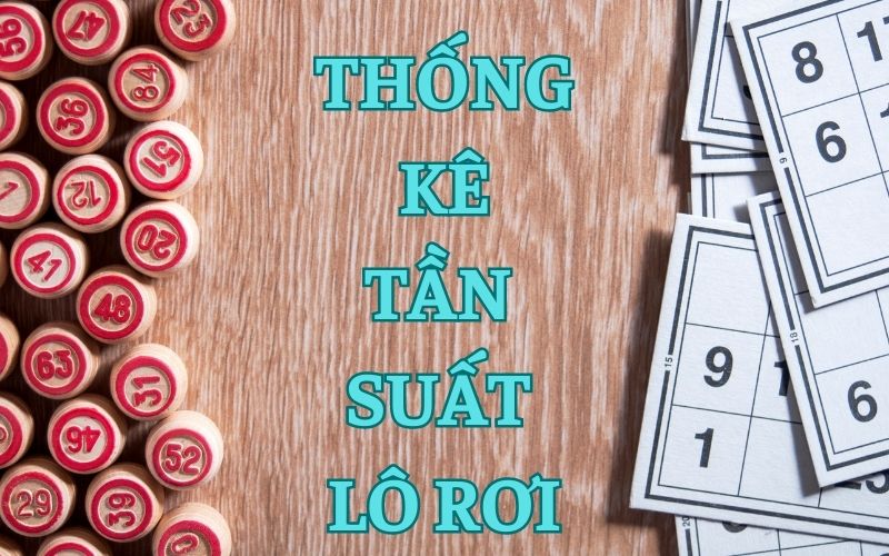 lô rơi là gì? cách bắt lô rơi chuẩn xác đến 99% 2 thống kê tần suất lô rơi