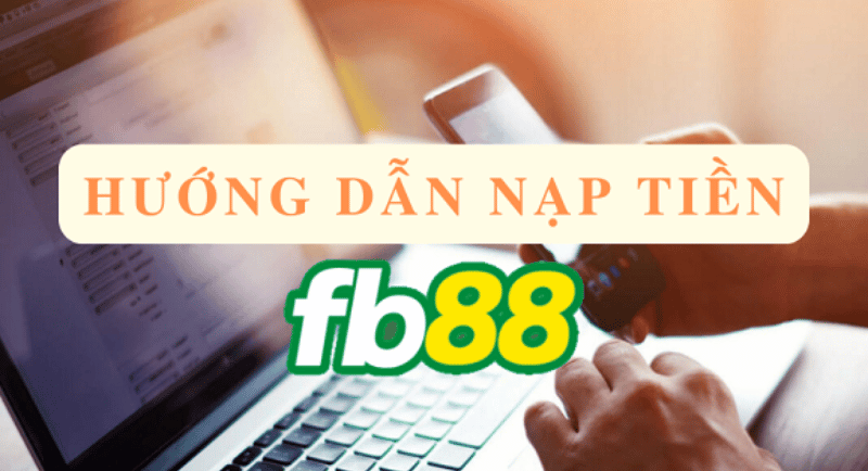 bí quyết nạp tiền fb88 một cách chính xác và hiệu quả nhất để thành công 32 hướng dẫn nạp tiền fb88