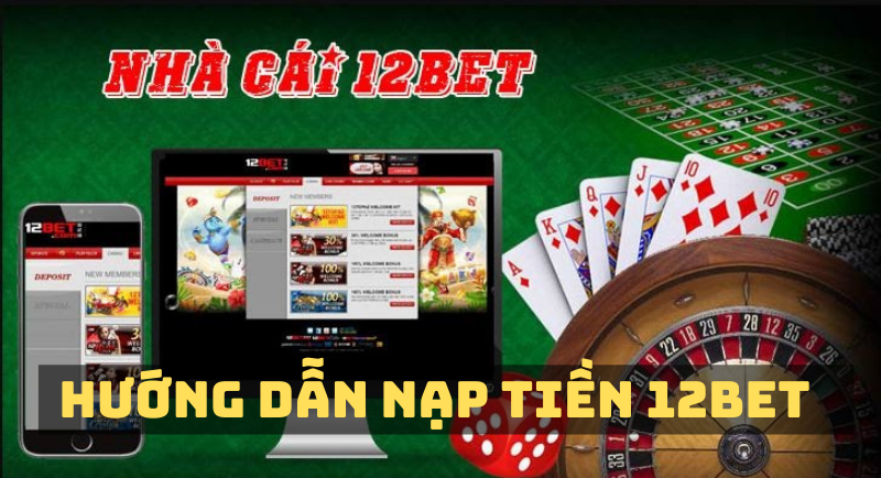 thủ thuật nạp tiền 12bet: cách nạp tiền nhanh chóng và tiện lợi 25 hướng dẫn nạp tiền 12bet