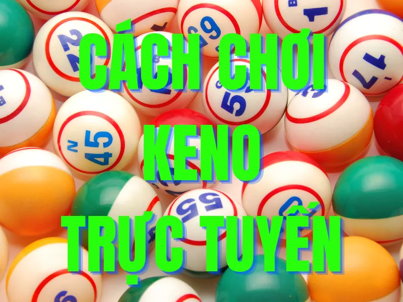 hướng dẫn cách chơi keno trực tuyến đơn giản cho người mới 49 hướng dẫn cách chơi keno trực tuyến đơn giản cho người mới