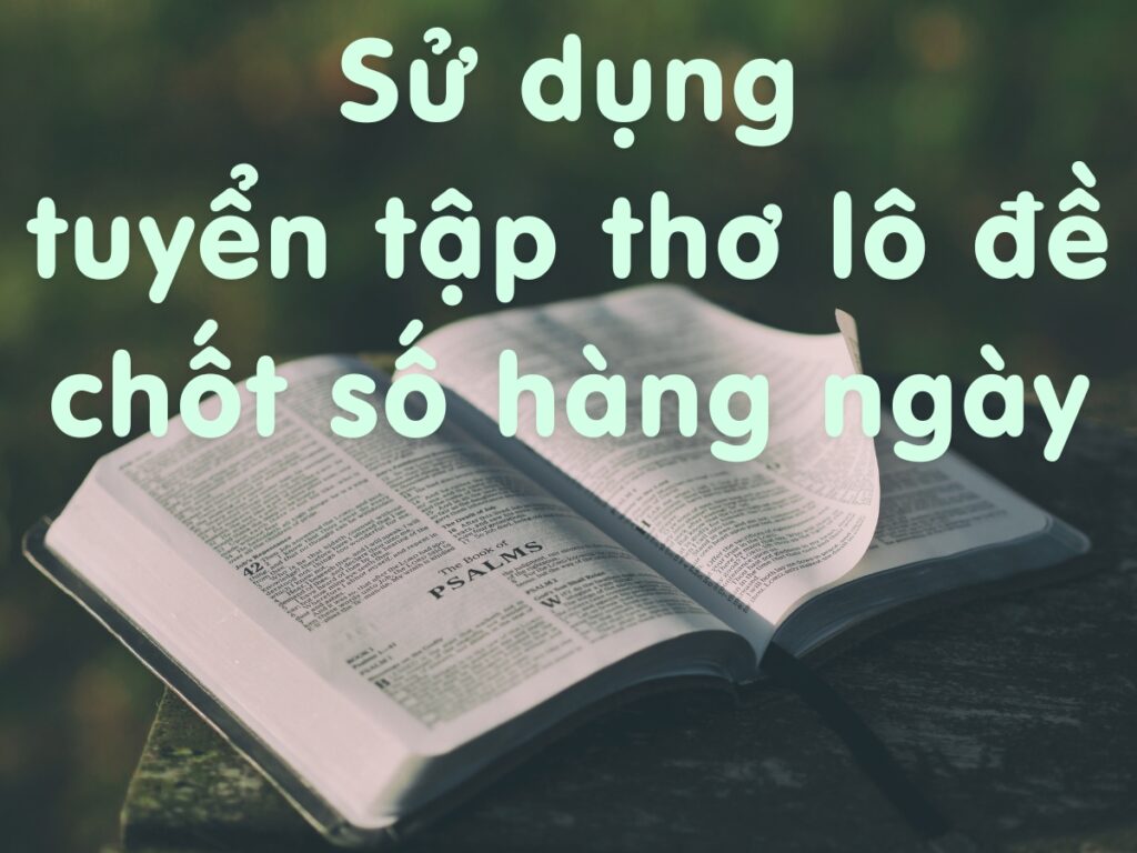 tìm hiểu về thơ đề và sử dụng tuyển tập thơ lô đề chốt số hàng ngày 13 sử dụng tuyển tập thơ lô đề chốt số hàng ngày