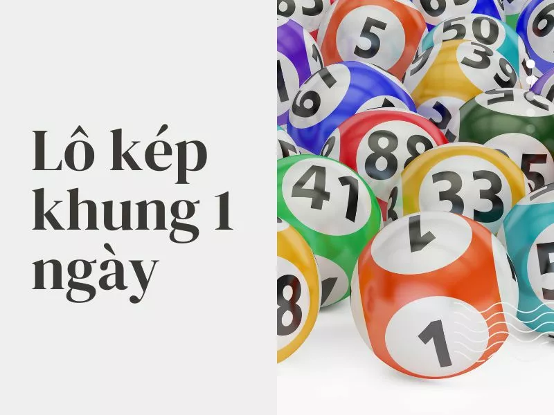 lô kép khung 1 ngày: phương pháp chơi giúp đạt kết quả chính xác 1 lo kep khung 1 ngay.jpg