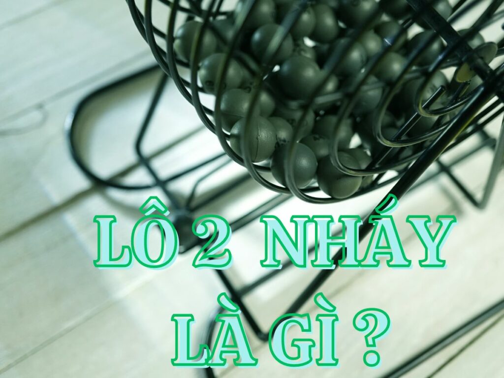 lô 2 nháy là gì? phương pháp soi cầu lô 2 nháy miền bắc hiệu quả nhất 6 lo 2 nhay soi cau lo 2 nhay