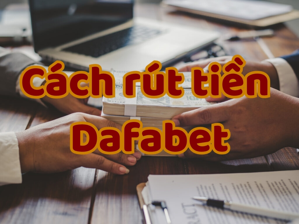 rút tiền dafabet chỉ với 4 bước cực nhanh 30 rút tiền dafabet chỉ với 4 bước cực nhanh
