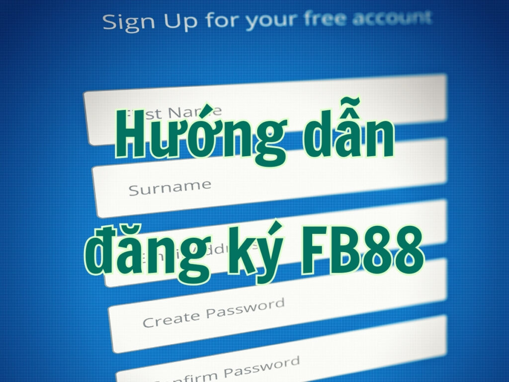 cách đăng ký fb88 đơn giản, chi tiết cho người mới 24 cách đăng ký fb88 đơn giản, chi tiết cho người mới