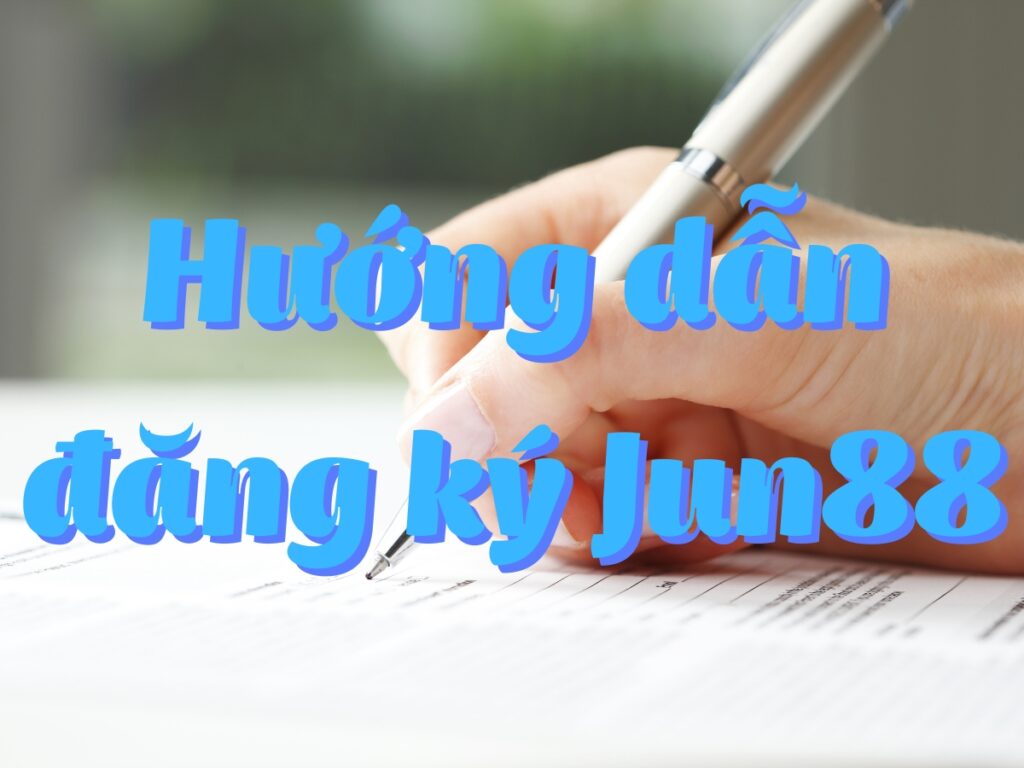 hướng dẫn đăng ký jun88 nhanh chóng chỉ trong 2 phút 31 huong dan dang ky jun88